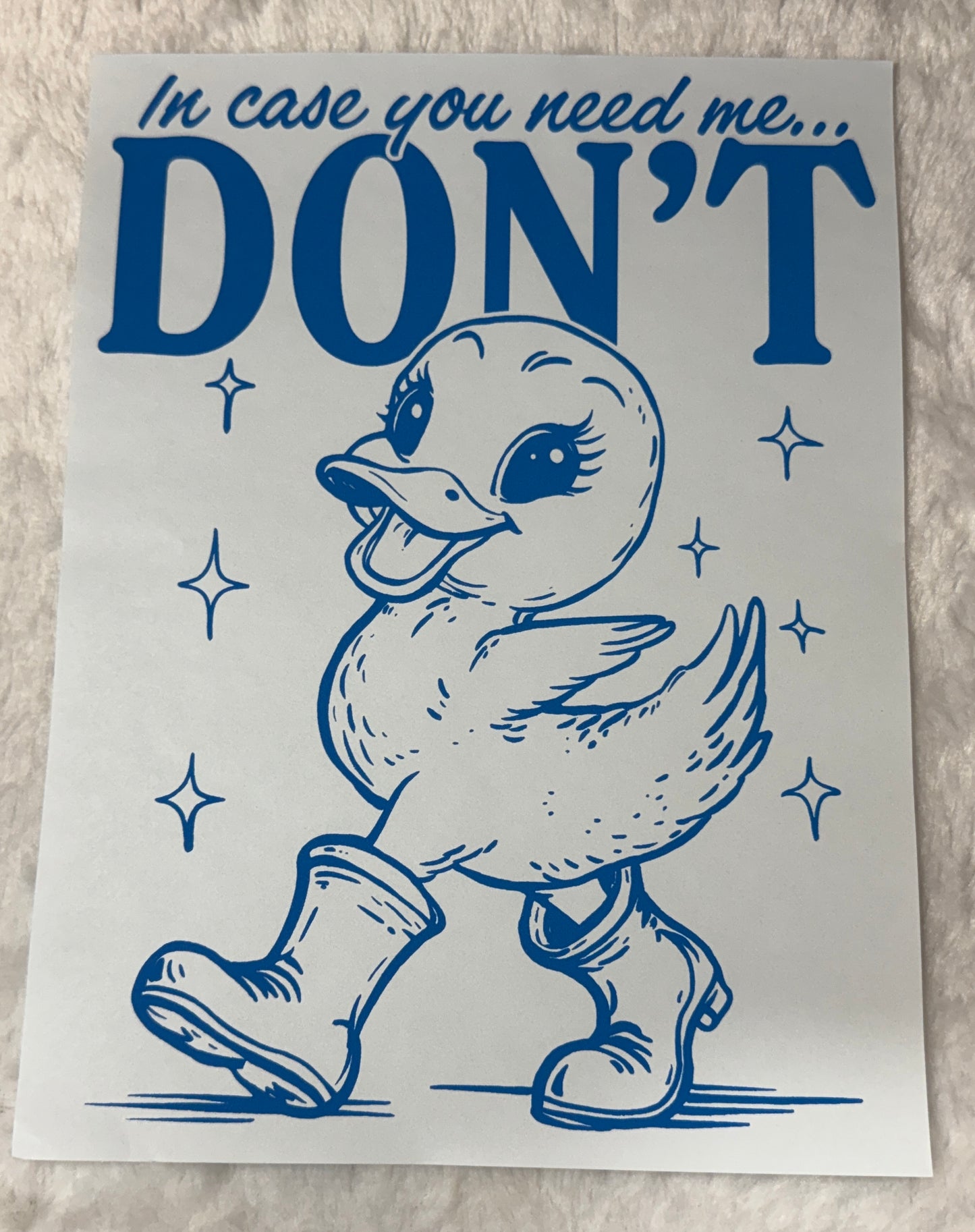 In case you need me don't