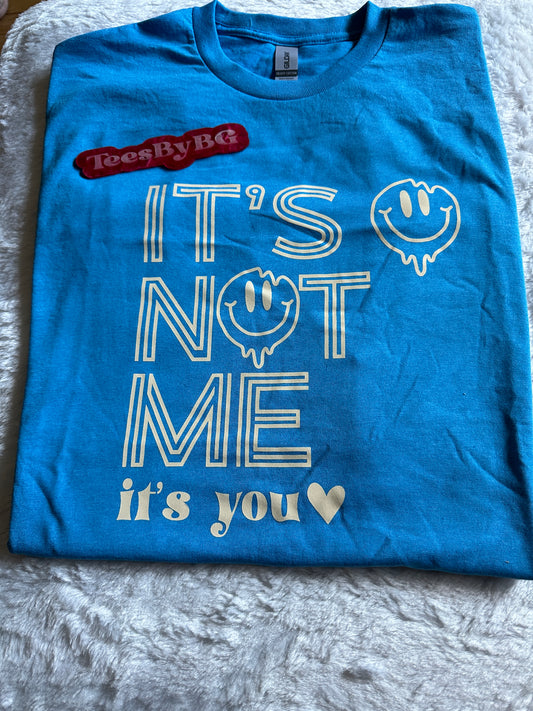 It's not me it's you -  Short Sleeve