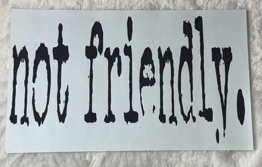 not friendly.