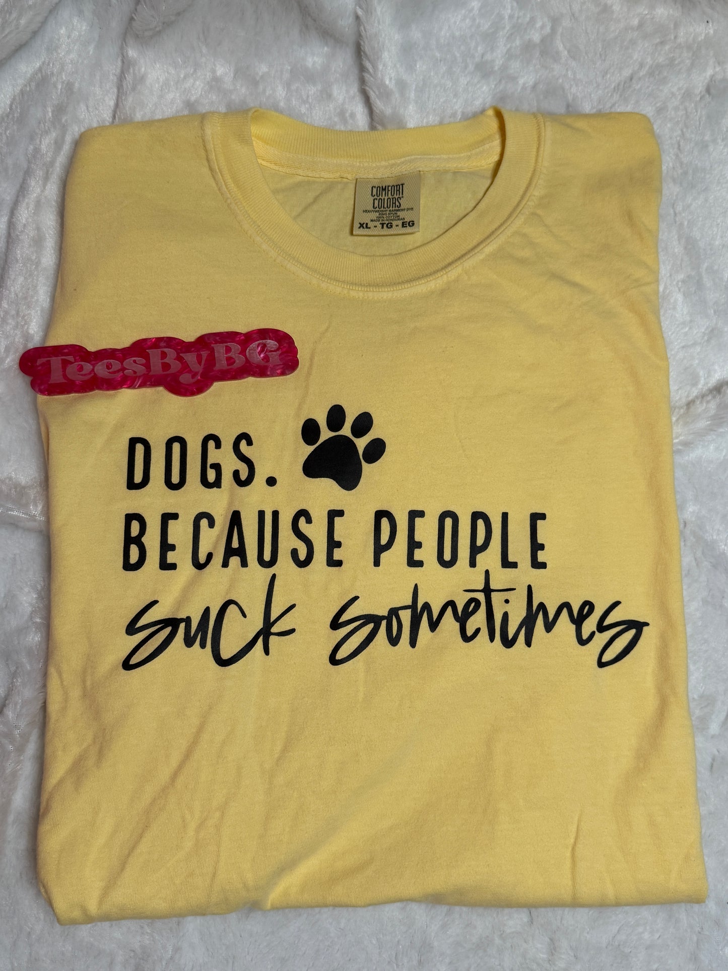 Dogs Because People Suck Sometimes - Short Sleeve