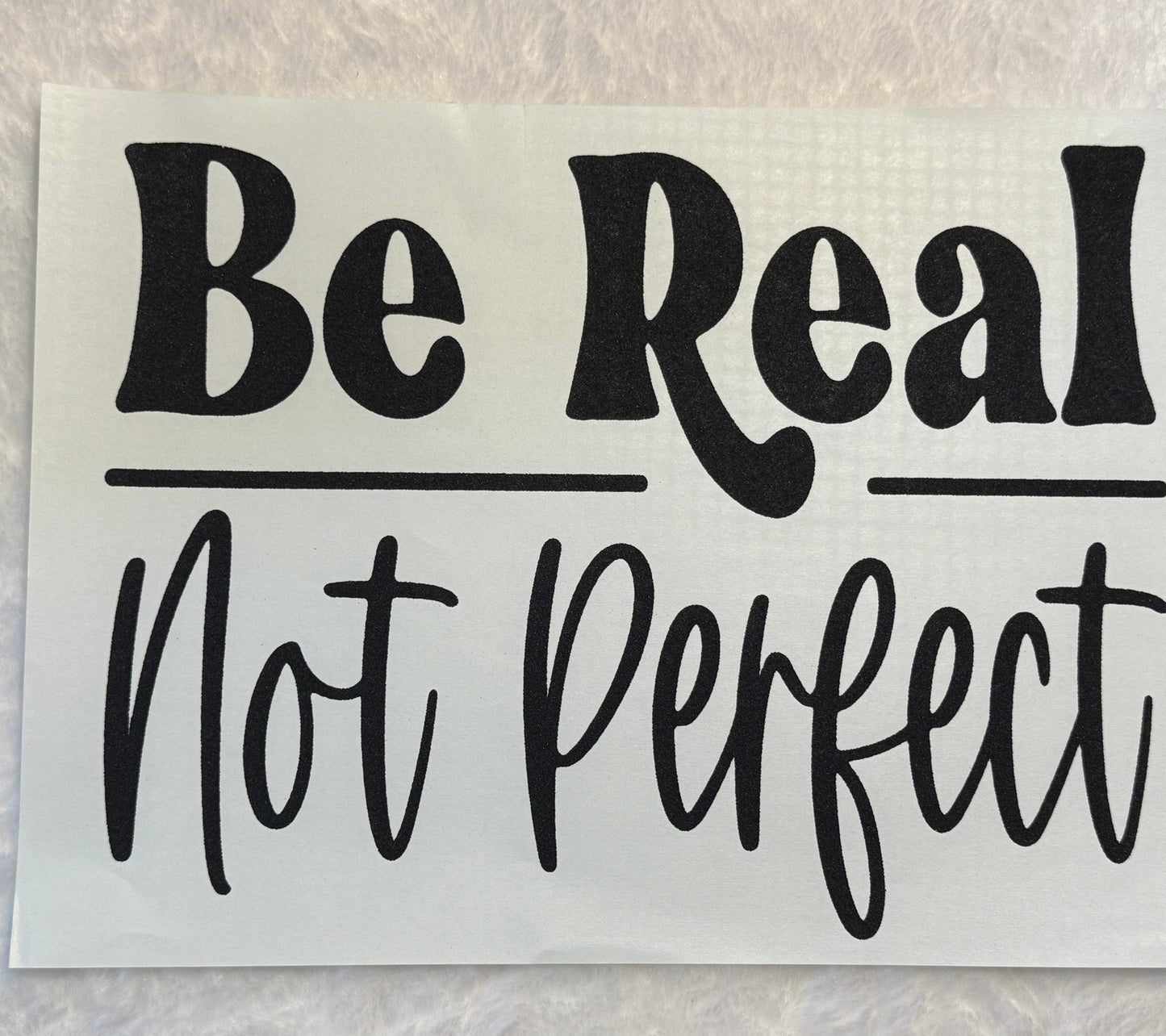 Be Real Not Perfect