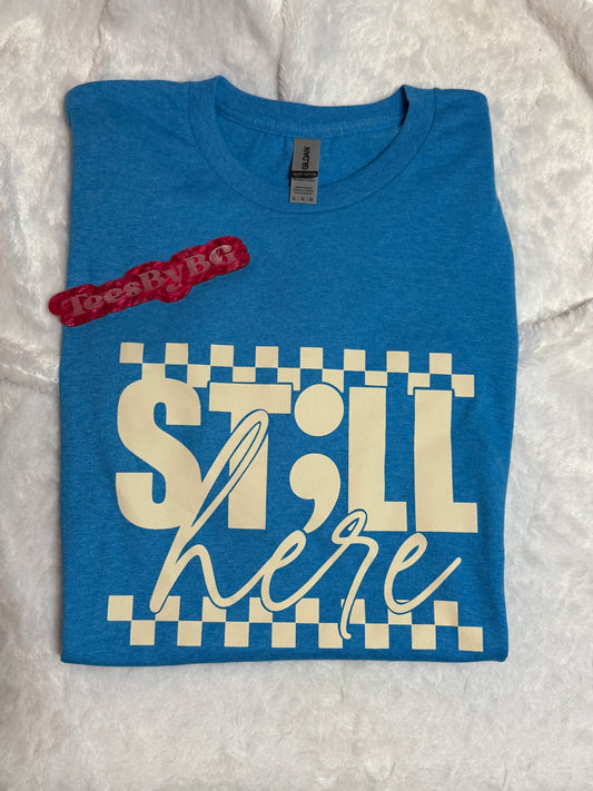 Still Here -  Short Sleeve