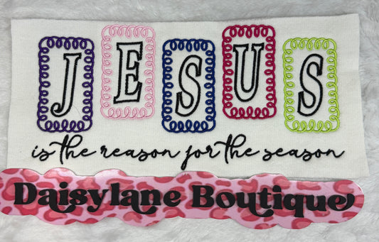 Jesus is the reason for the season Embroidery
