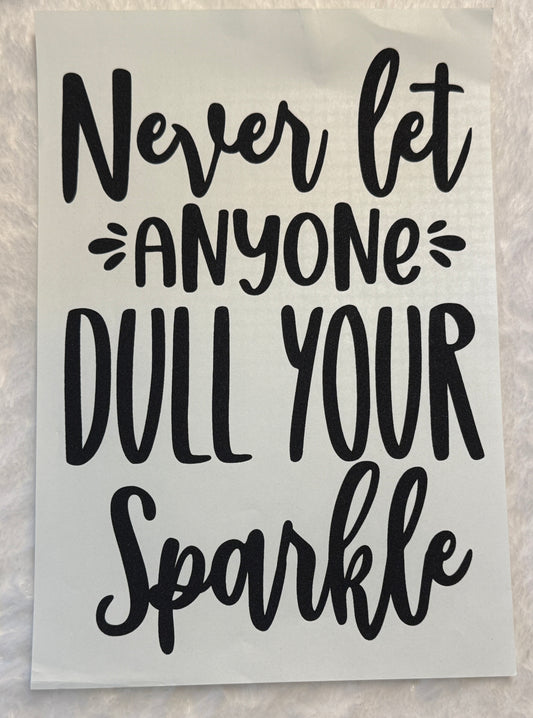 Never Let Anyone Dull Your Sparkle